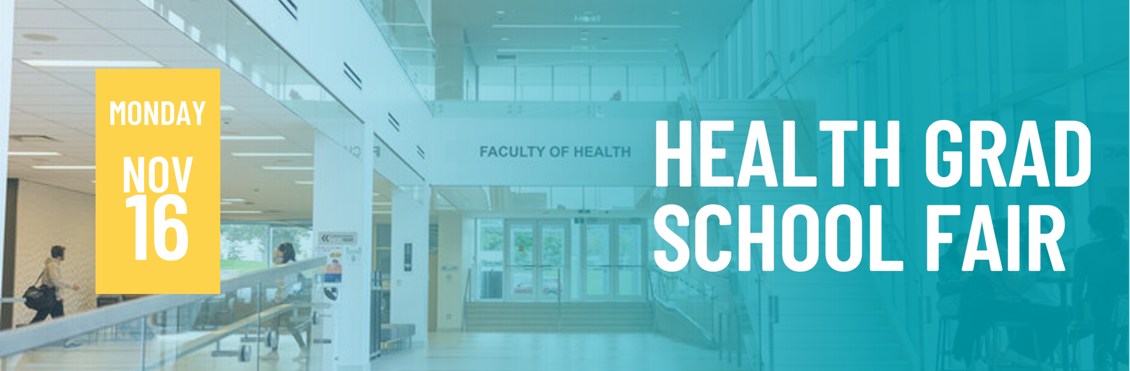 Faculty of helath building with text on image: Health Grad School Fair, Monday Nov.16