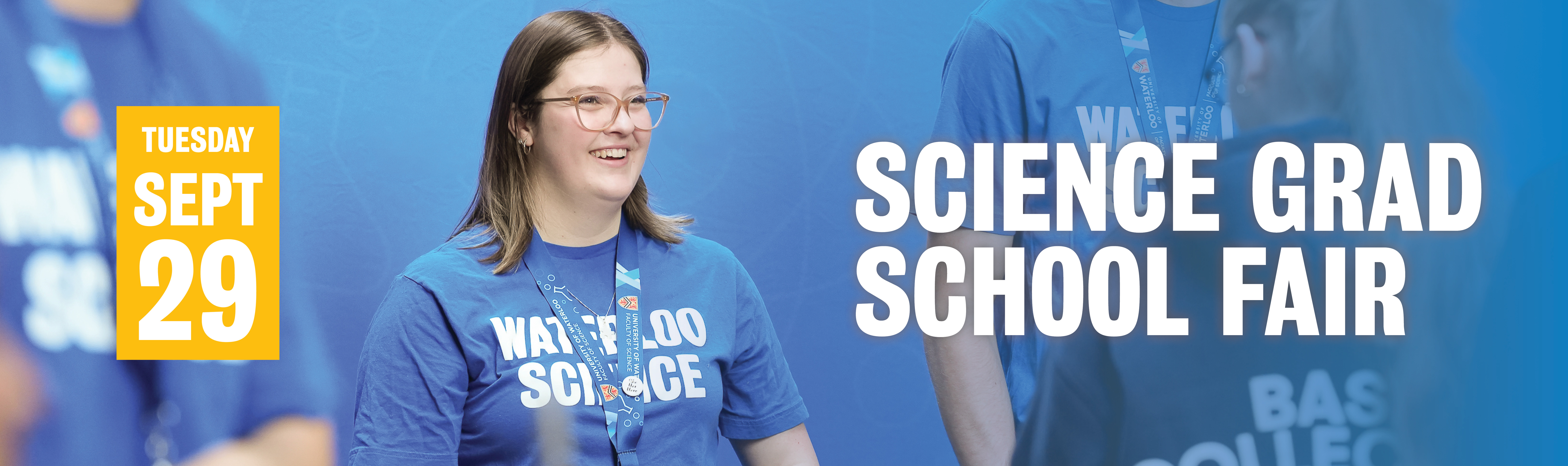 A student in a blue, Faculty of Science t-shirt. Text on image "Science Grad School Fair, Tuesday September 29